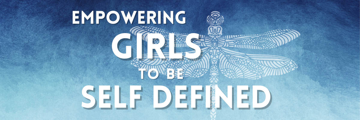 Empowering girls to be self defined